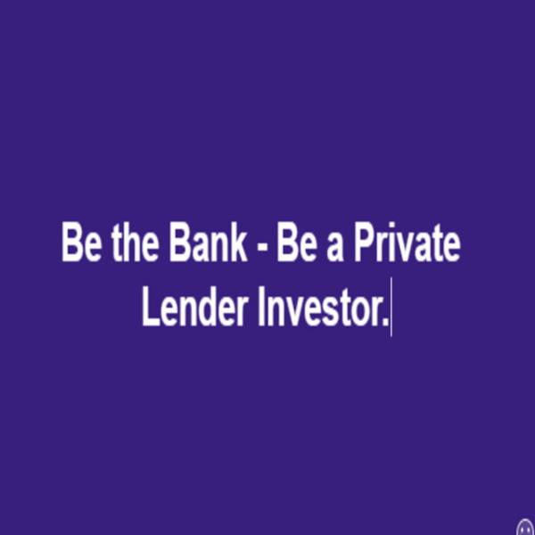 Guided Real Estate Investing Podcast #26: Be the Bank - Be a Private Lender Investor